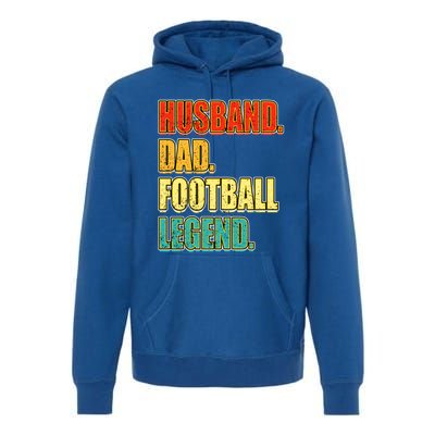 Vintage Football Husband Dad Football Legend FatherS Day Meaningful Gift Premium Hoodie