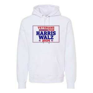 Veterans For Harris Walz 2024 Vote Harris Waltz Election Premium Hoodie