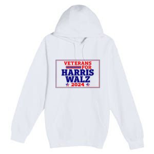 Veterans For Harris Walz 2024 Vote Harris Waltz Election Premium Pullover Hoodie