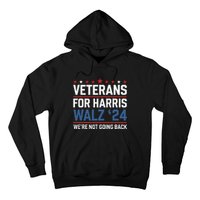 Veterans For Harris Walz 24 WeRe Not Going Back Hoodie