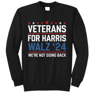 Veterans For Harris Walz 24 WeRe Not Going Back Sweatshirt