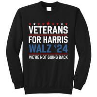 Veterans For Harris Walz 24 WeRe Not Going Back Sweatshirt