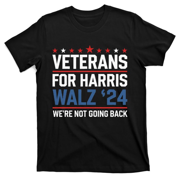 Veterans For Harris Walz 24 WeRe Not Going Back T-Shirt