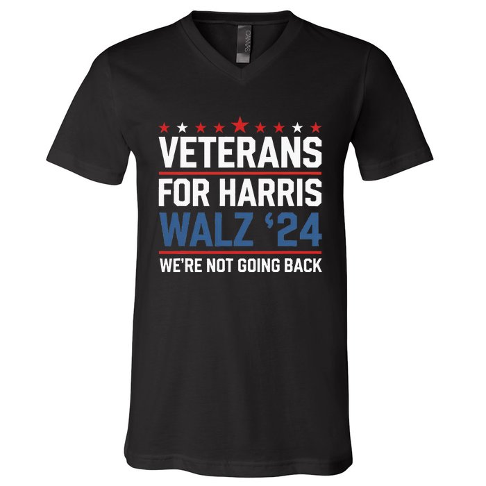 Veterans For Harris Walz 24 WeRe Not Going Back V-Neck T-Shirt