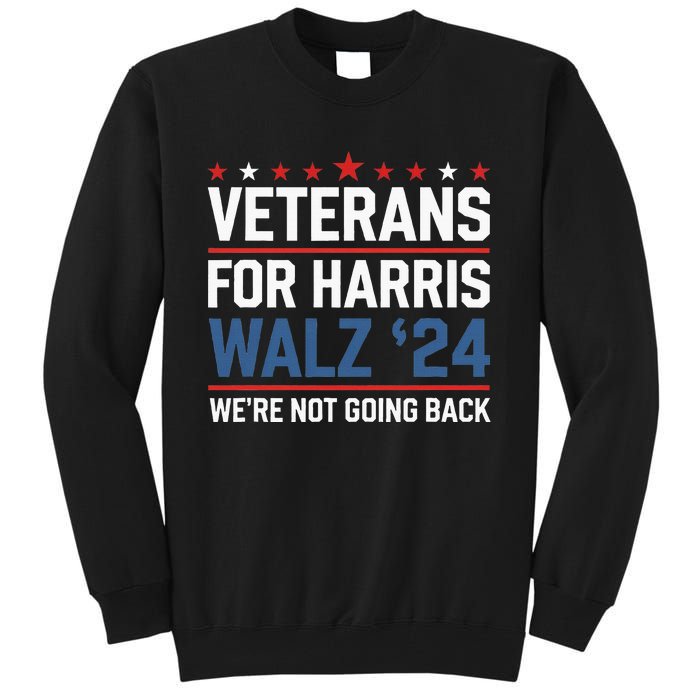 Veterans For Harris Walz 24 WeRe Not Going Back Tall Sweatshirt