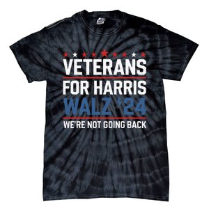 Veterans For Harris Walz 24 WeRe Not Going Back Tie-Dye T-Shirt