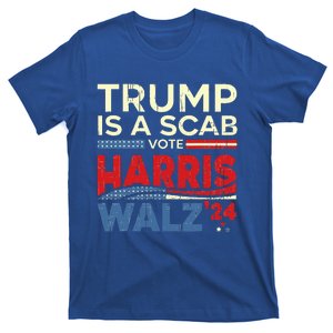 Vote For Harris 2024 Trump Is A Scab Vote Harris T-Shirt