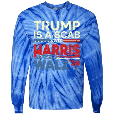 Vote For Harris 2024 Trump Is A Scab Vote Harris Tie-Dye Long Sleeve Shirt