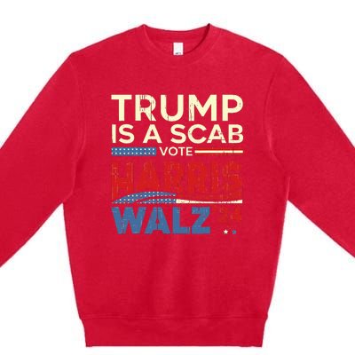 Vote For Harris 2024 Trump Is A Scab Vote Harris Premium Crewneck Sweatshirt