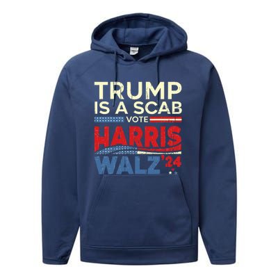 Vote For Harris 2024 Trump Is A Scab Vote Harris Performance Fleece Hoodie