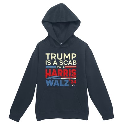 Vote For Harris 2024 Trump Is A Scab Vote Harris Urban Pullover Hoodie