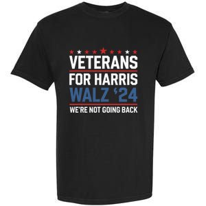 Veterans For Harris Walz 24 WeRe Not Going Back Garment-Dyed Heavyweight T-Shirt