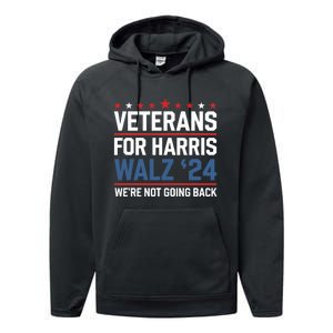 Veterans For Harris Walz 24 WeRe Not Going Back Performance Fleece Hoodie