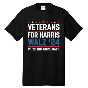 Veterans For Harris Walz 24 WeRe Not Going Back Tall T-Shirt