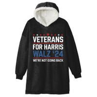 Veterans For Harris Walz 24 WeRe Not Going Back Hooded Wearable Blanket