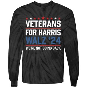 Veterans For Harris Walz 24 WeRe Not Going Back Tie-Dye Long Sleeve Shirt