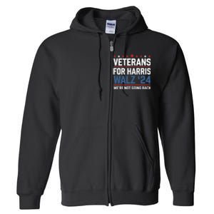 Veterans For Harris Walz 24 WeRe Not Going Back Full Zip Hoodie