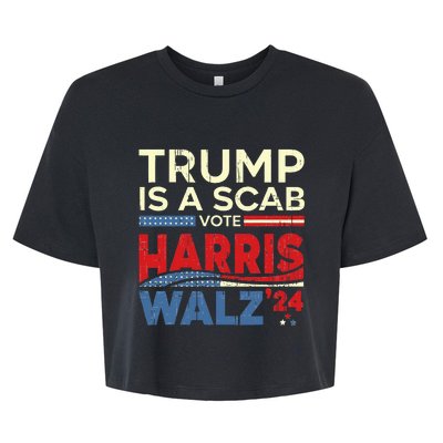 Vote For Harris 2024 Trump Is A Scab Vote Harris Bella+Canvas Jersey Crop Tee