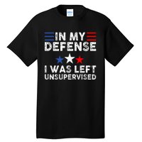 vintage Funny In My Defense I Was Left Unsupervised Tall T-Shirt