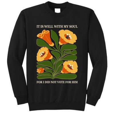 Vintage Floral It Is Well With My Soul For I Did Not Vote For Him Tall Sweatshirt