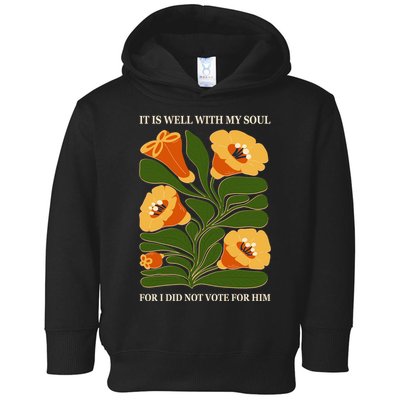 Vintage Floral It Is Well With My Soul For I Did Not Vote For Him Toddler Hoodie