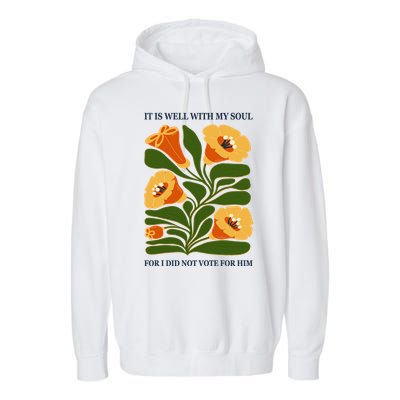 Vintage Floral It Is Well With My Soul For I Did Not Vote For Him Garment-Dyed Fleece Hoodie