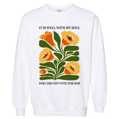 Vintage Floral It Is Well With My Soul For I Did Not Vote For Him Garment-Dyed Sweatshirt