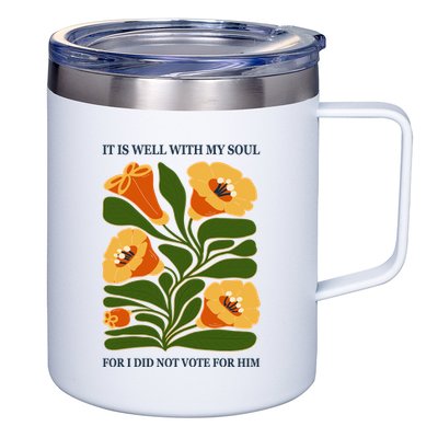 Vintage Floral It Is Well With My Soul For I Did Not Vote For Him 12oz Stainless Steel Coffee Mug