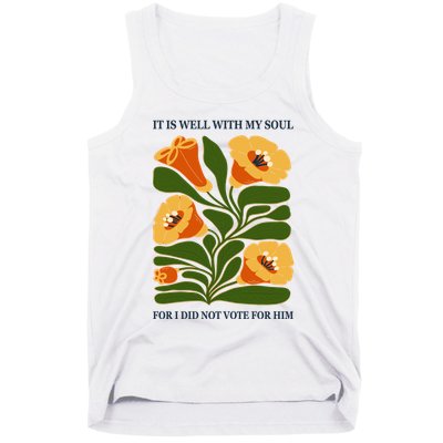 Vintage Floral It Is Well With My Soul For I Did Not Vote For Him Tank Top