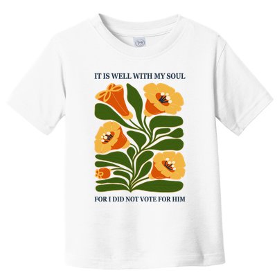 Vintage Floral It Is Well With My Soul For I Did Not Vote For Him Toddler T-Shirt