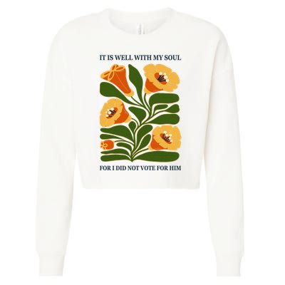 Vintage Floral It Is Well With My Soul For I Did Not Vote For Him Cropped Pullover Crew