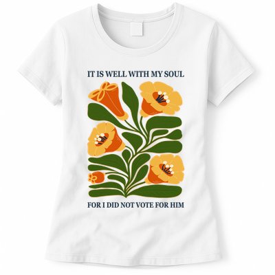 Vintage Floral It Is Well With My Soul For I Did Not Vote For Him Womens T-Shirt