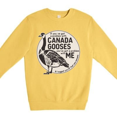 Vintage Funny If You Got A Problem With Canada Gooses Premium Crewneck Sweatshirt