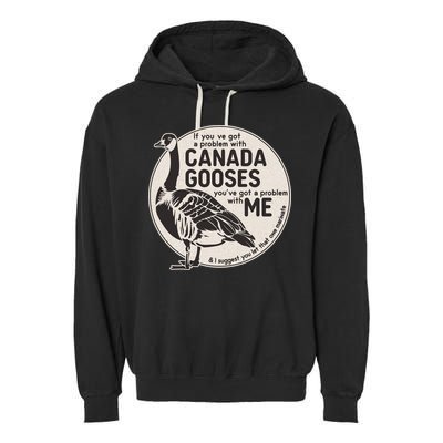 Vintage Funny If You Got A Problem With Canada Gooses Garment-Dyed Fleece Hoodie