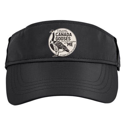 Vintage Funny If You Got A Problem With Canada Gooses Adult Drive Performance Visor