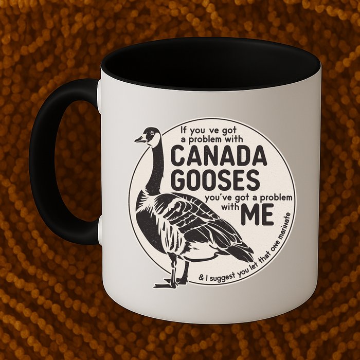 Vintage Funny If You Got A Problem With Canada Gooses Mug