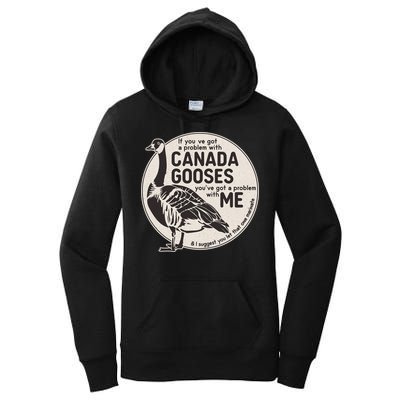 Vintage Funny If You Got A Problem With Canada Gooses Women's Pullover Hoodie