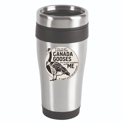 Vintage Funny If You Got A Problem With Canada Gooses 16oz Travel Tumbler