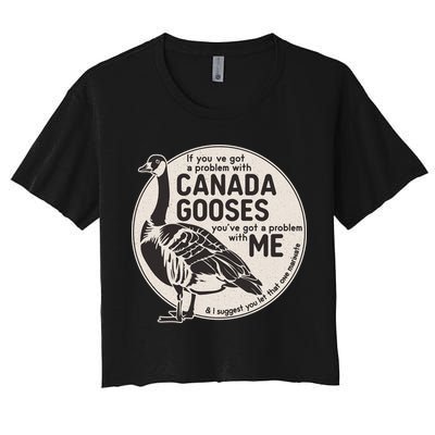 Vintage Funny If You Got A Problem With Canada Gooses Crop Top