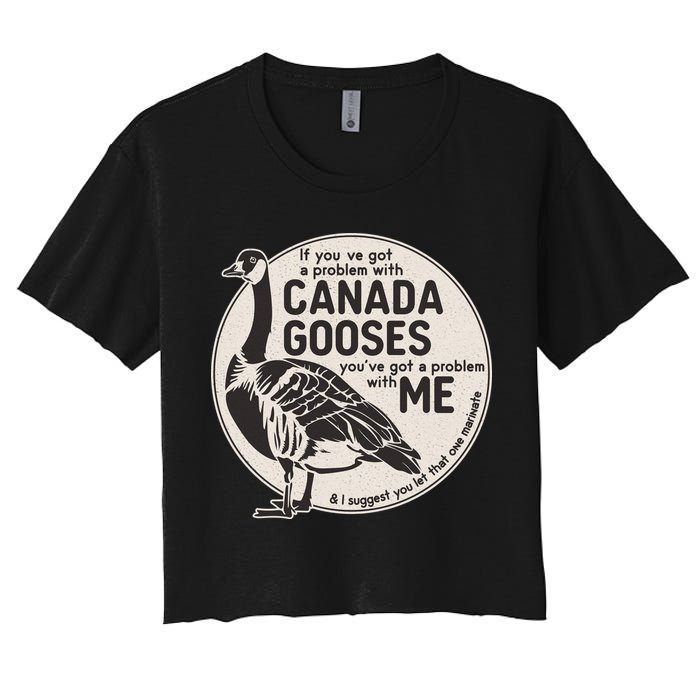 Vintage Funny If You Got A Problem With Canada Gooses Crop Top