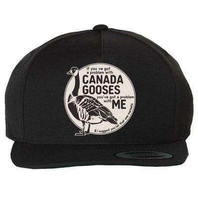 Vintage Funny If You Got A Problem With Canada Gooses Wool Snapback Cap