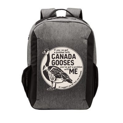 Vintage Funny If You Got A Problem With Canada Gooses Vector Backpack