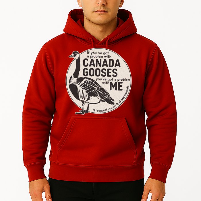 Vintage Funny If You Got A Problem With Canada Gooses Hoodie