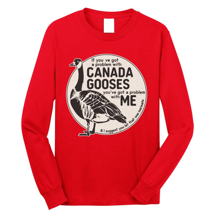 Vintage Funny If You Got A Problem With Canada Gooses Long Sleeve Shirt