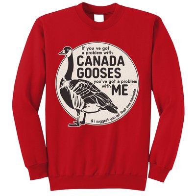 Vintage Funny If You Got A Problem With Canada Gooses Sweatshirt