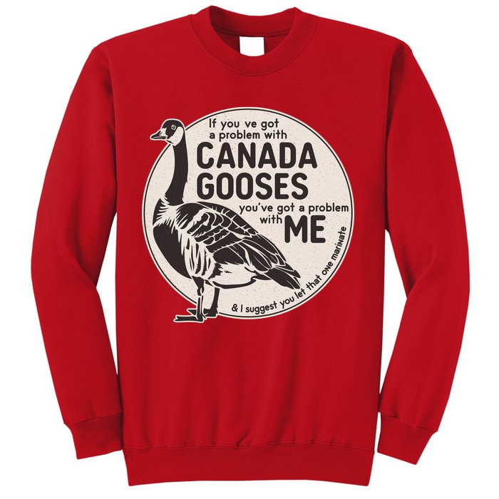 Vintage Funny If You Got A Problem With Canada Gooses Sweatshirt