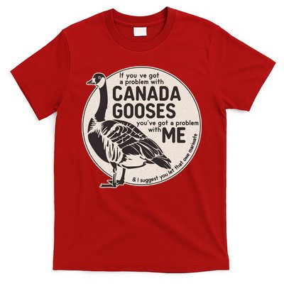 Vintage Funny If You Got A Problem With Canada Gooses T-Shirt