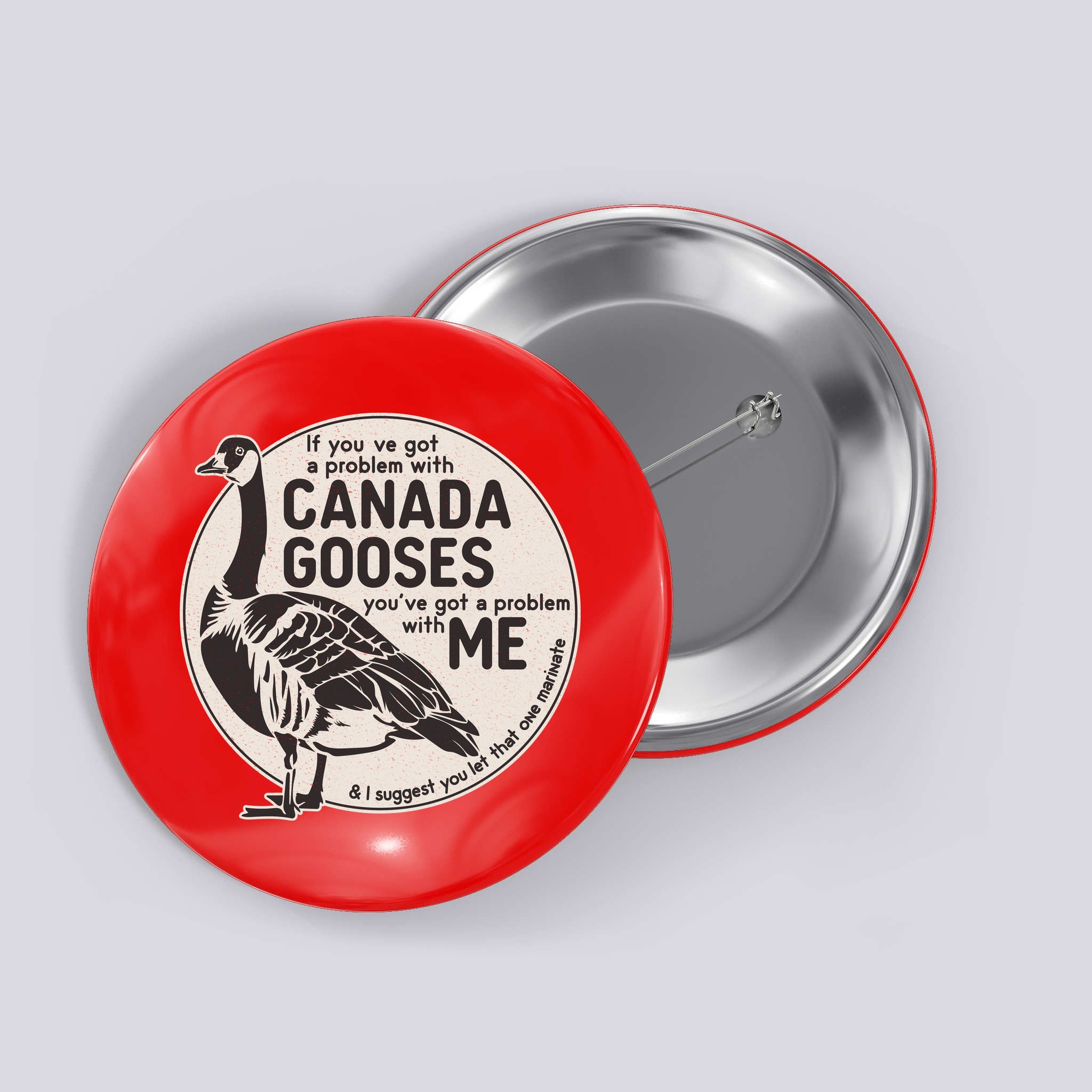 Vintage Funny If You Got A Problem With Canada Gooses Button
