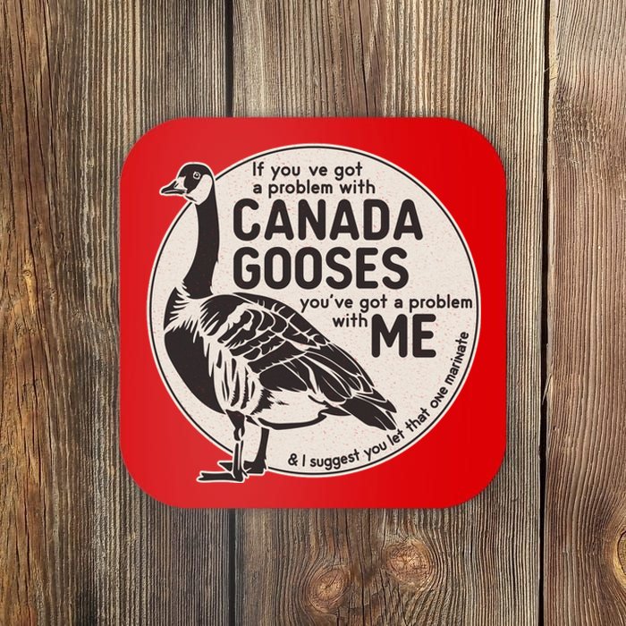 Vintage Funny If You Got A Problem With Canada Gooses Coaster