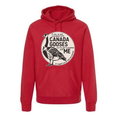 Vintage Funny If You Got A Problem With Canada Gooses Premium Hoodie